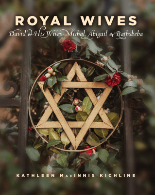 ROYAL WIVES: David and His Wives Michal, Abigail, and Bathsheba